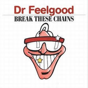DR. FEELGOOD - Break These Chains
