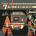 GARY 7 - Three Of Our Agents Are Missing