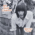 STEREO TOTAL - Ah! Quel Cin�ma!